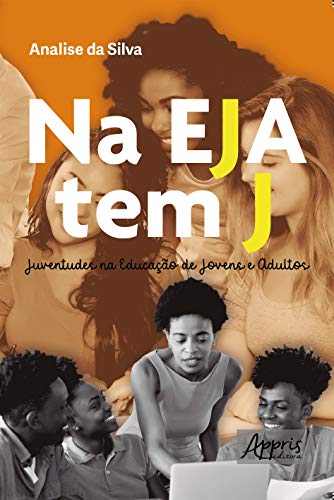 Ler Na eja tem j: juventudes na educação de jovens e adultos, do autor Analise de Jesus da Silva